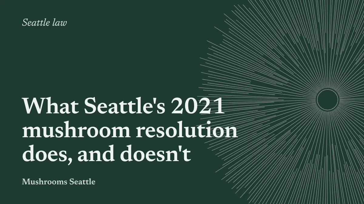 Spore-print illustration with the words: What Seattle's 2021 mushroom resolution does, and doesn't