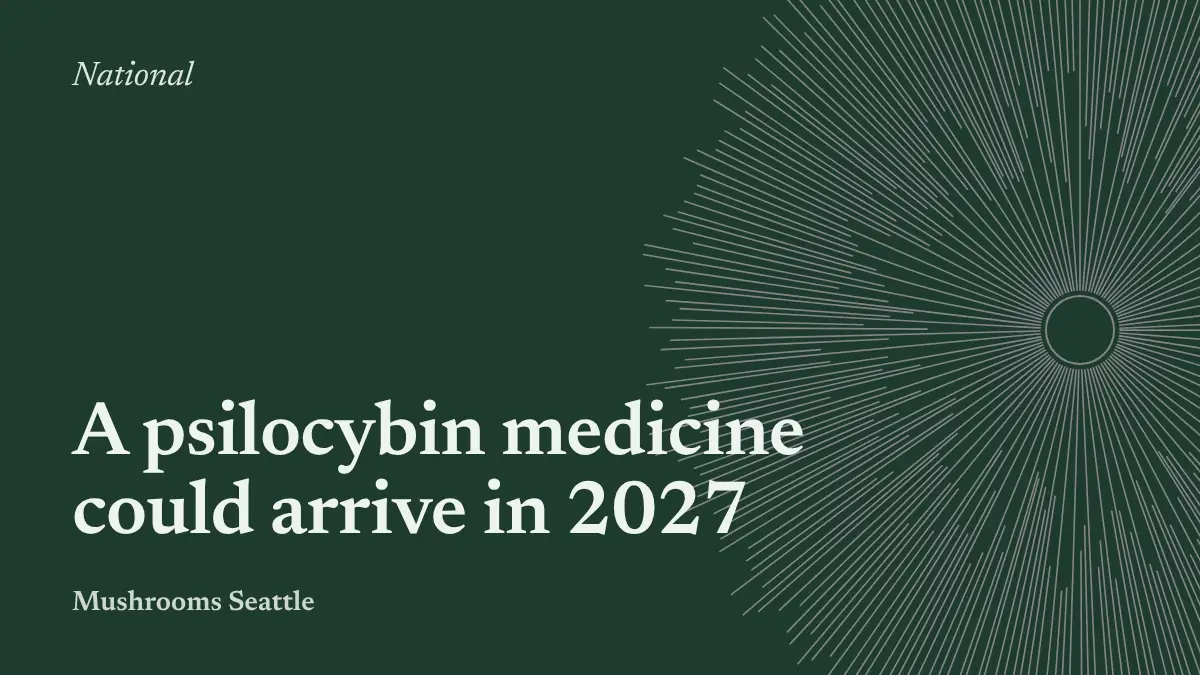 Spore-print illustration with the words: A psilocybin medicine could arrive in 2027