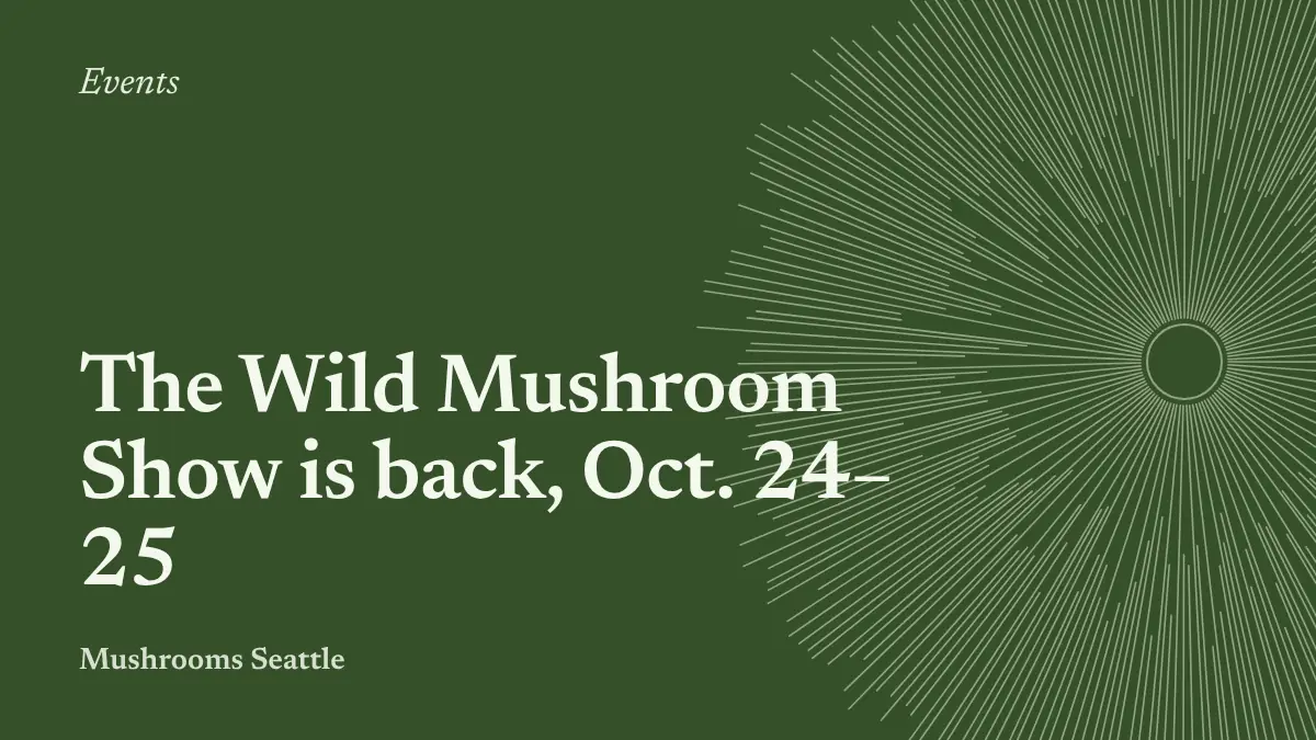 Spore-print illustration with the words: The Wild Mushroom Show is back, Oct. 24–25